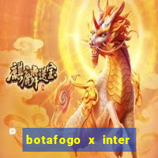 botafogo x inter onde assistir